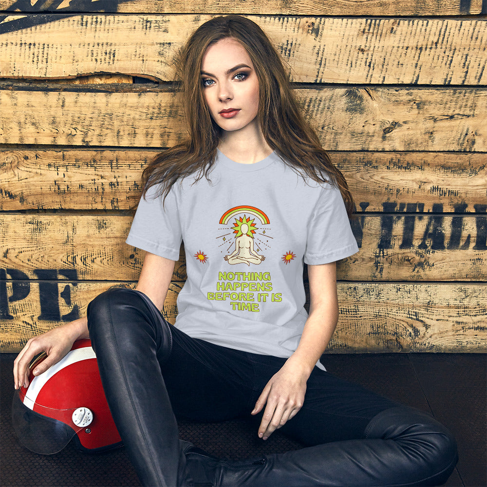 "Nothing happens before it is time" Women's T-shirt