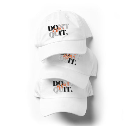 "Don't Quit, Do it Now!" dad hat