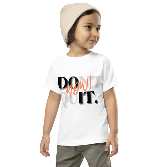 "Don't quit, do it now!" Unisex Toddler Tee