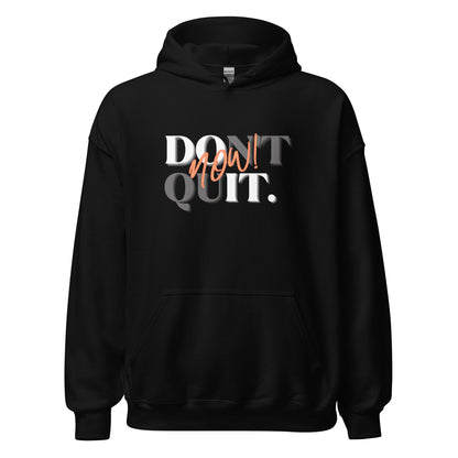 "Don't Quit, Do it Now!" Unisex Hoodie