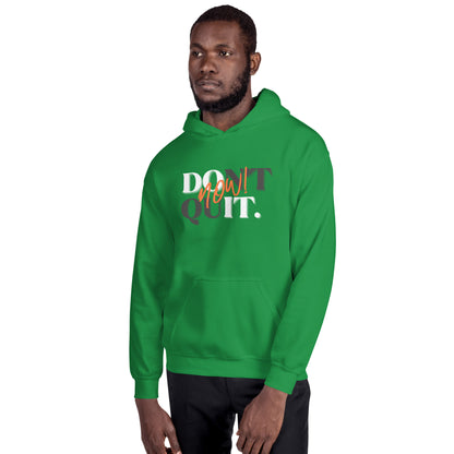 "Don't Quit, Do it Now!" Unisex Hoodie