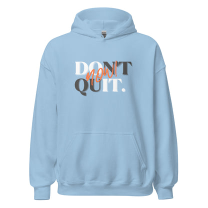 "Don't Quit, Do it Now!" Unisex Hoodie