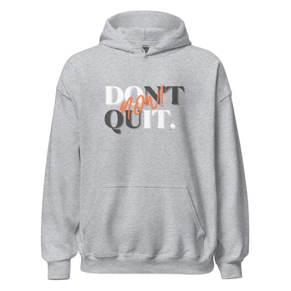 "Don't Quit, Do it Now!" Unisex Hoodie