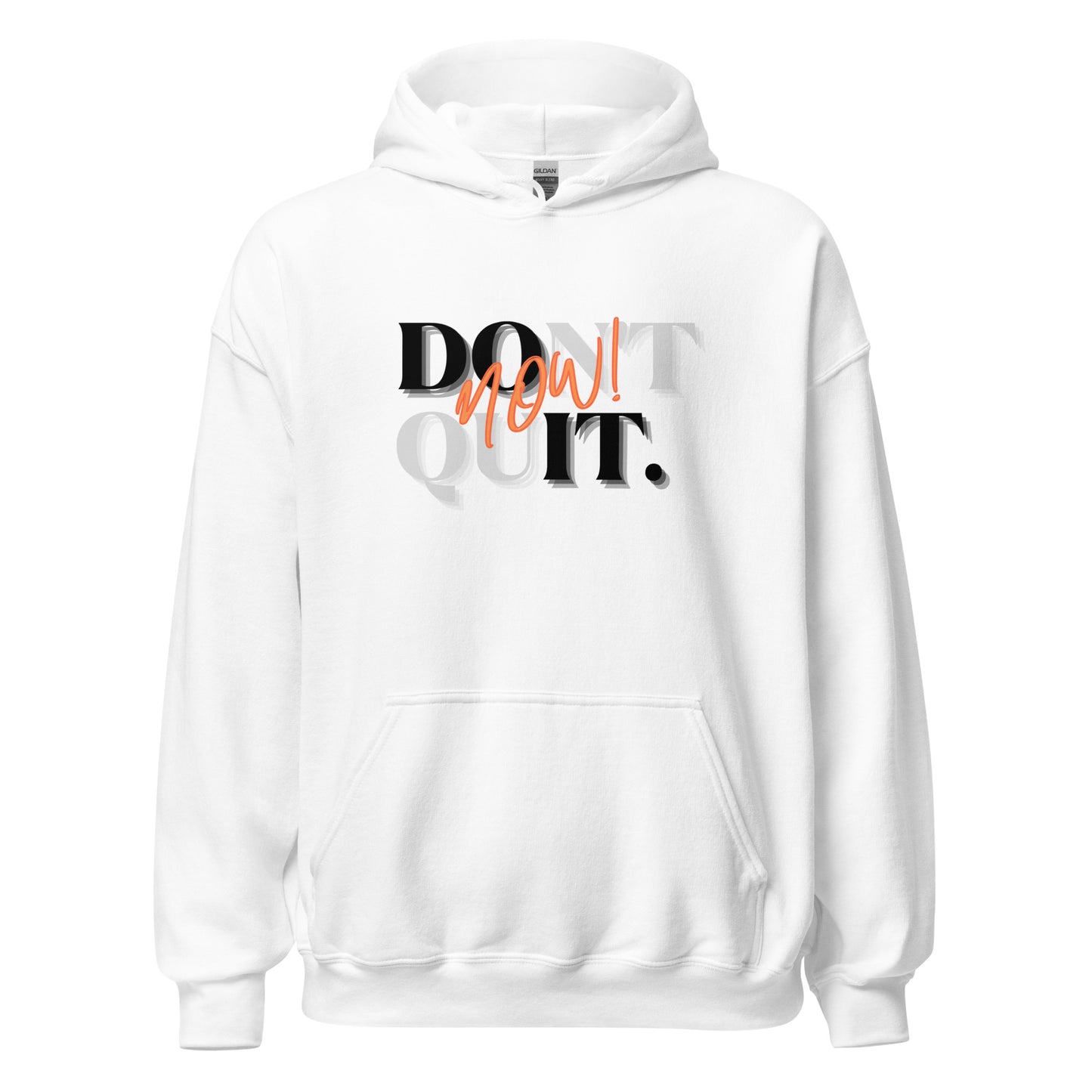 "Don't Quit, Do it Now!" Unisex Hoodie