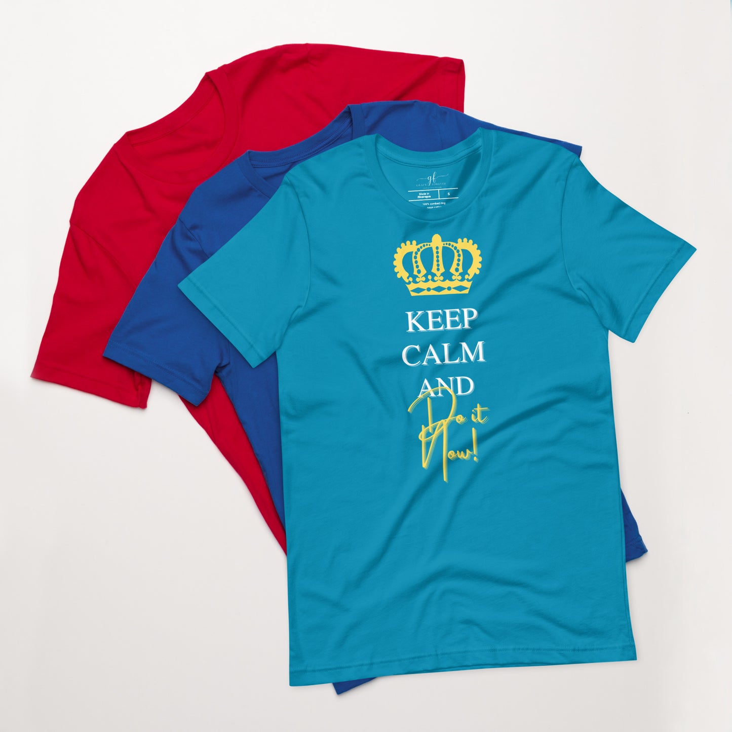 "Keep Calm and Do it now" Unisex t-shirt