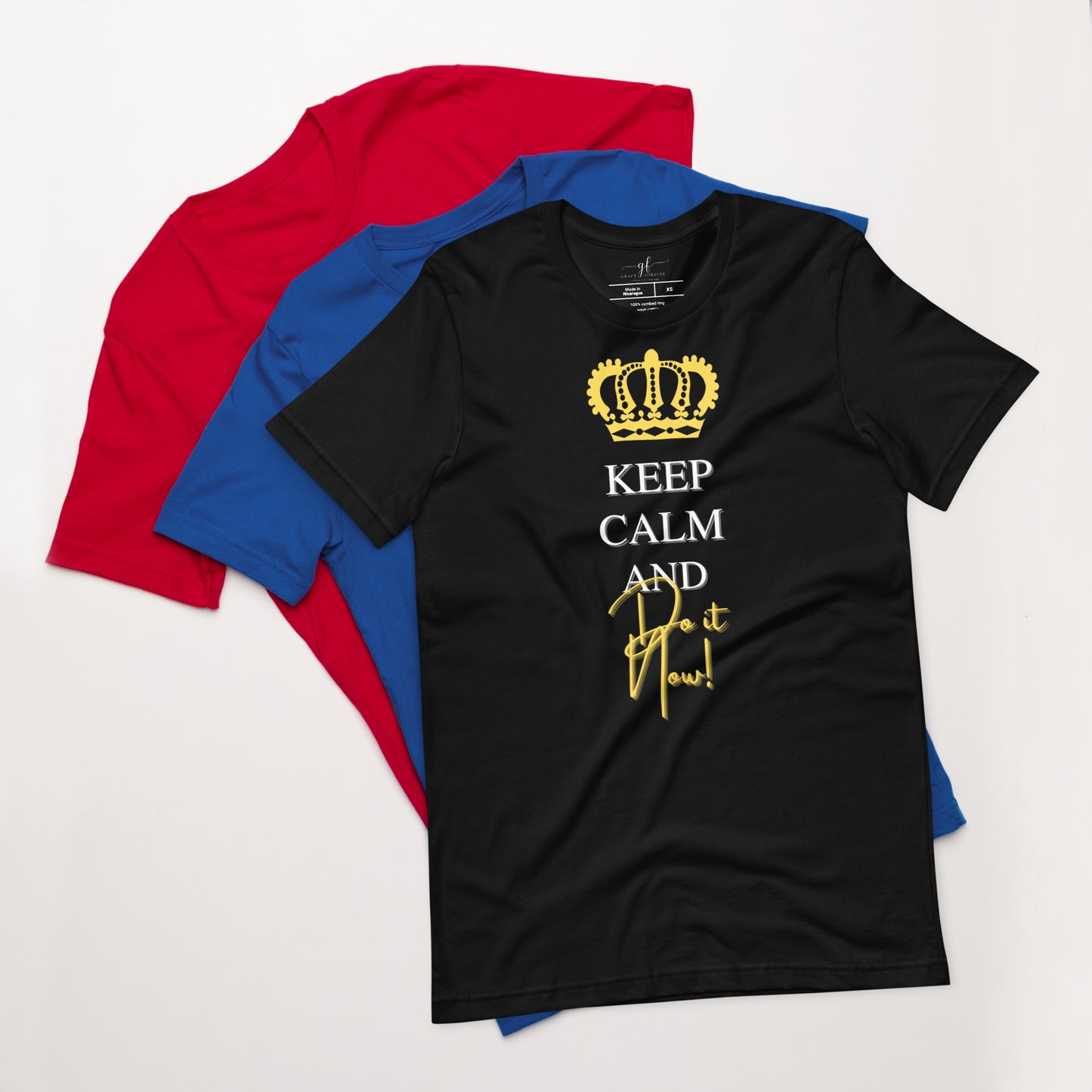 "Keep Calm and Do it now" Unisex t-shirt