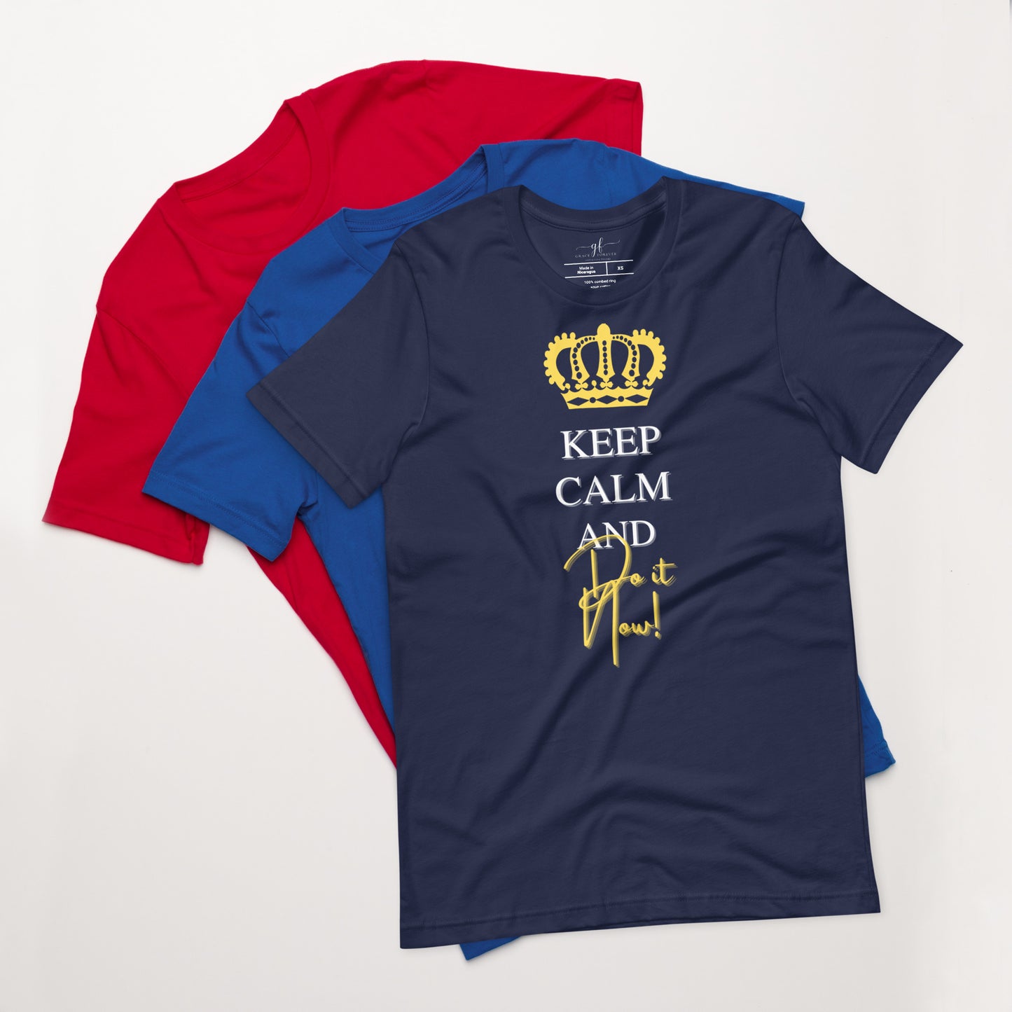 "Keep Calm and Do it now" Unisex t-shirt