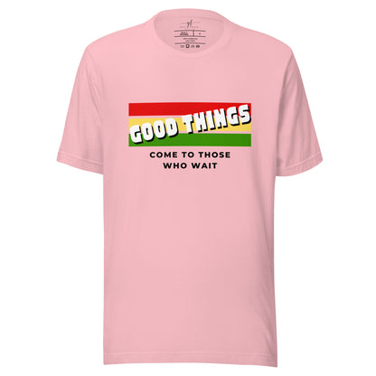 "Good things" Adult Unisex T-shirt