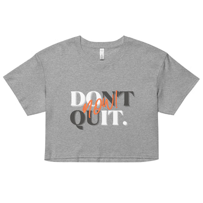 "Don't Quit, Do it Now!" crop top