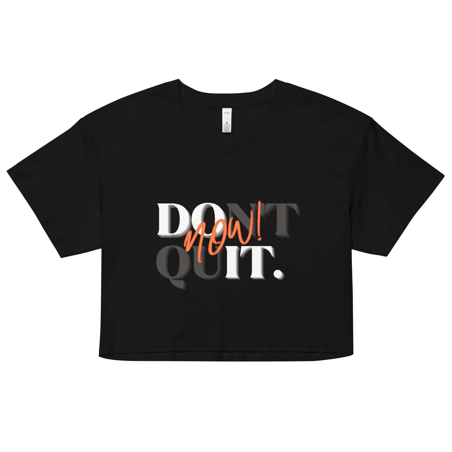 "Don't Quit, Do it Now!" crop top